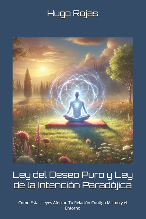 Libro Ley del Deseo Puro y Ley de la Intención Paradójica Hugo Rojas