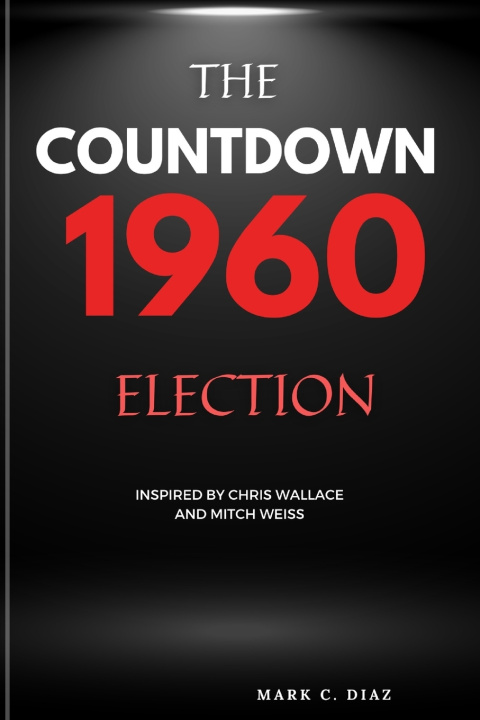 Kniha The Countdown 1960 Election Marc C. Diaz