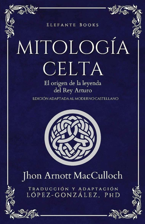 Kniha MITOLOGÍA CELTA Jhon Arnott MacCulloch