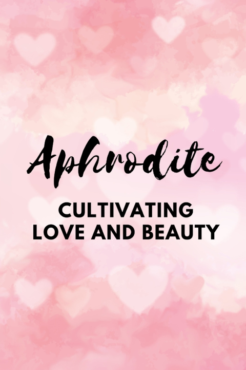 Knjiga Aphrodite - Cultivating Love and Beauty Nichole Muir