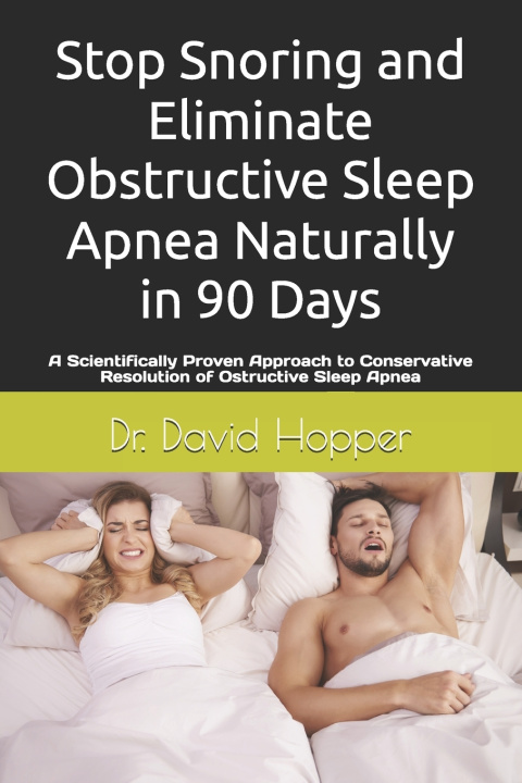 Kniha Stop Snoring and Eliminate Obstructive Sleep Apnea naturally in 90 Days. David Hopper