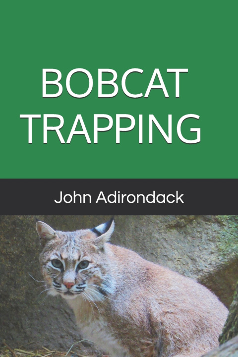 Kniha Bobcat Trapping John Adirondack