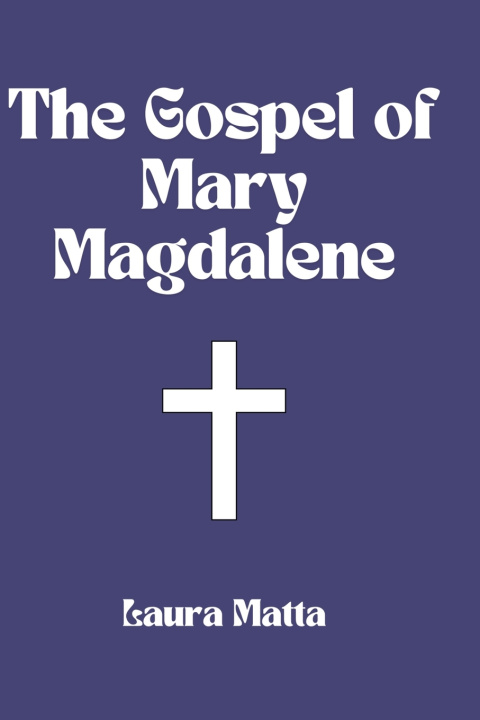 Libro The Gospel of Mary Magdalene Laura Matta