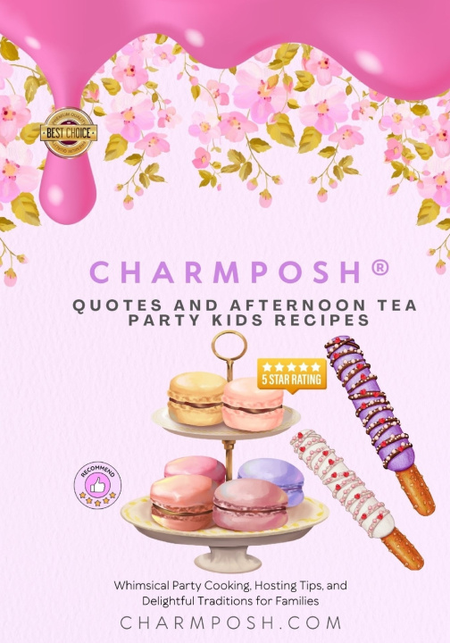 Libro CHARMPOSH® Quotes and Afternoon Tea Party Kids Recipes Charm Posh