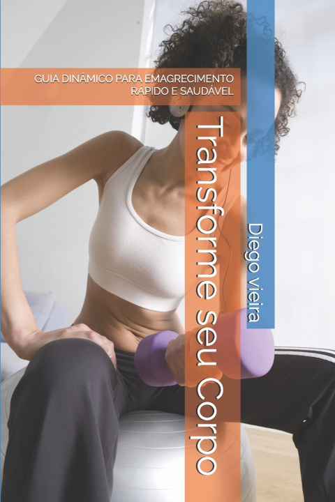 Libro Transforme seu Corpo Diego dos santos vieira