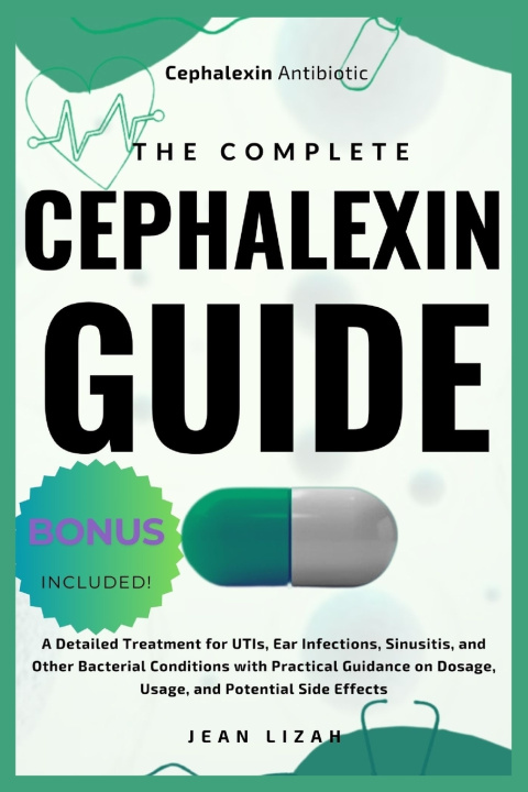 Kniha The Complete Cephalexin Guide Jean Lizah