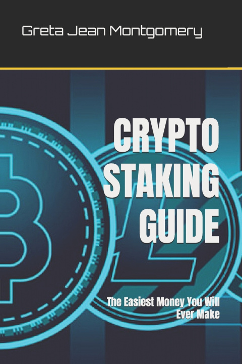 Kniha CRYPTO STAKING GUIDE Greta Jean Montgomery