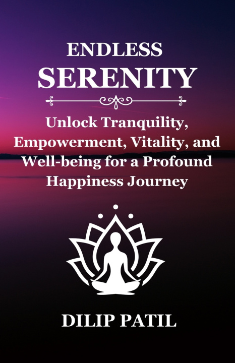 Knjiga ENDLESS SERENITY Dilip Patil