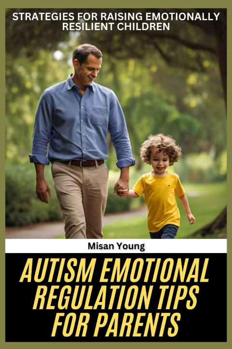 Knjiga Autism Emotional Regulation Tips for Parents Misan Young