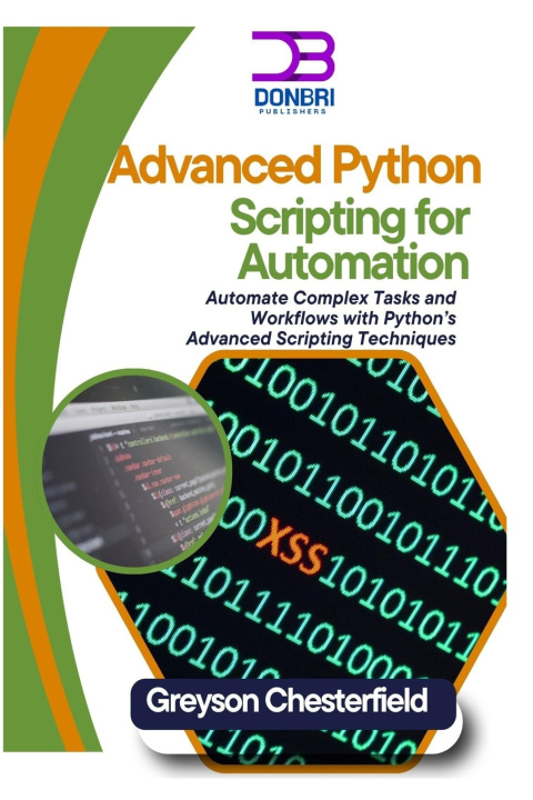 Knjiga ADVANCED PYTHON SCRIPTING FOR AUTOMATION Greyson Chesterfield