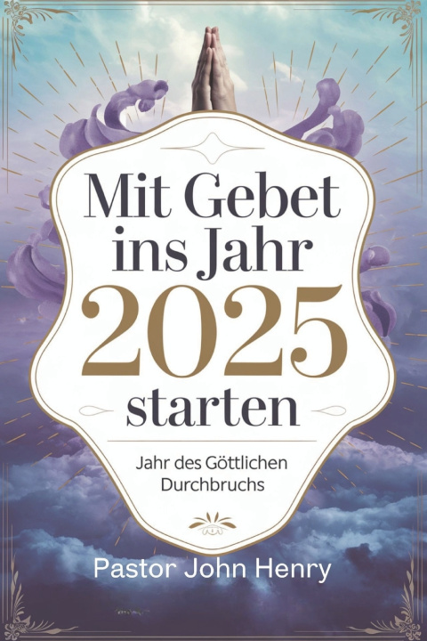 Libro Mit Gebet ins Jahr 2025 starten Pastor John Henry