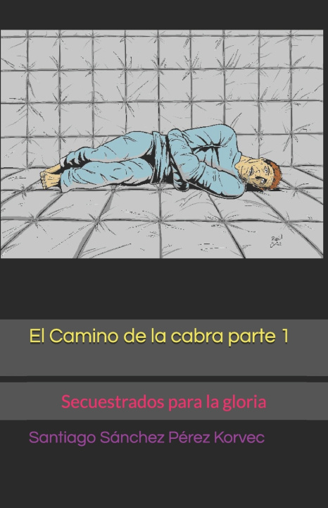 Libro El Camino de la cabra parte 1 Santiago Sánchez Pérez Korvec