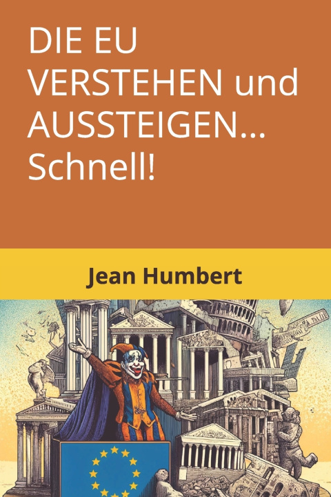 Knjiga DIE EU VERSTEHEN UND AUSSTEIGEN... schnell! Jean Humbert