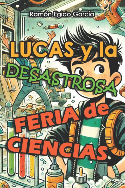 Libro Lucas y la Desastrosa Feria de Ciencias Ramón Egido García