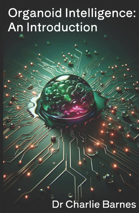 Kniha Organoid Intelligence Charlie Barnes