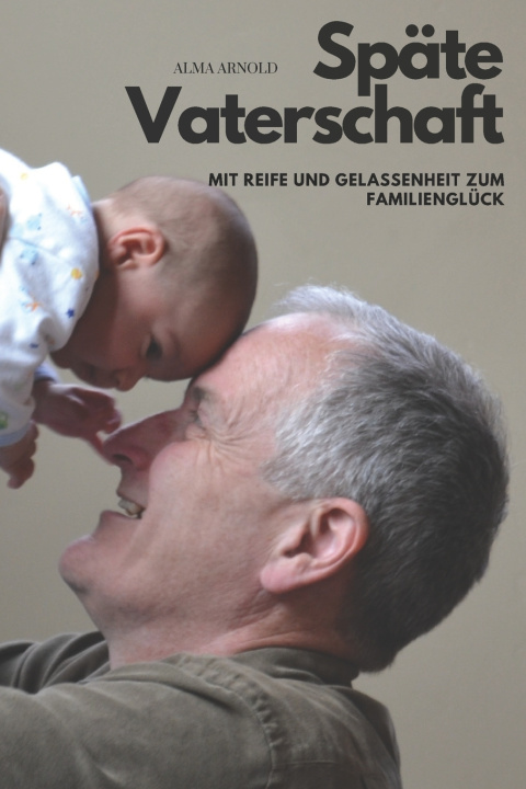 Kniha Späte Vaterschaft Alma Arnold
