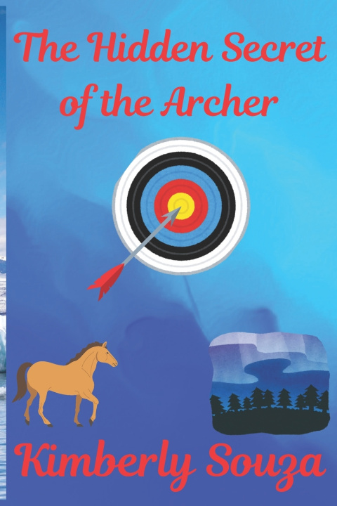 Libro The Hidden Secret of the Archer Kimberly Souza