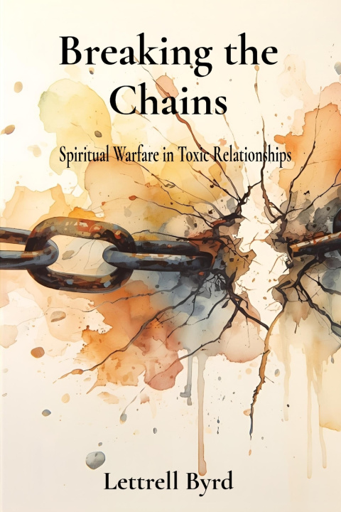 Kniha Breaking the Chains Lettrell Byrd