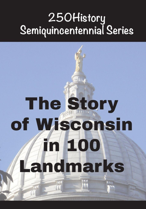 Libro The Story of Wisconsin In 100 Landmarks Doug Gelbert