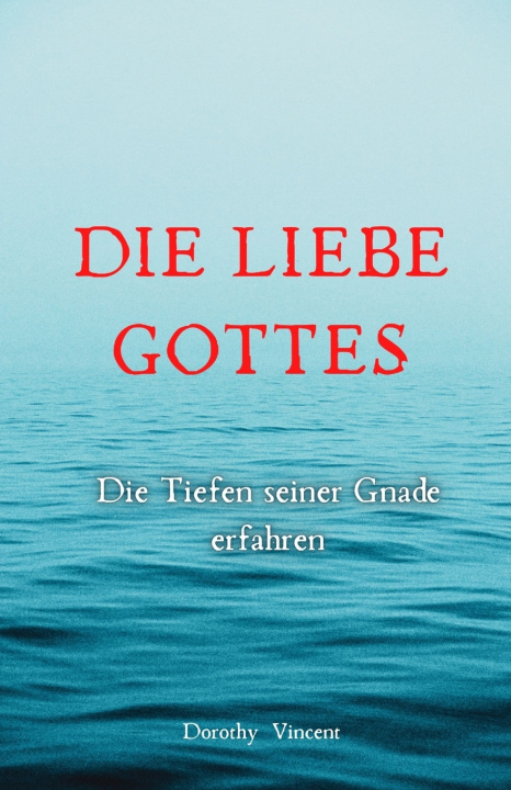 Kniha Die Liebe Gottes Dorothy Vincent