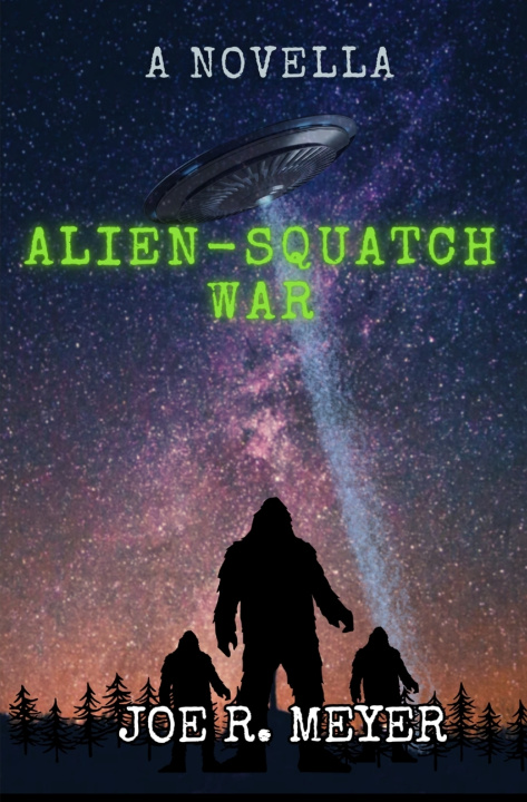 Kniha Alien-Squatch Wars Joe R Meyer