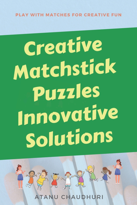 Libro Creative Matchstick Puzzles Innovative Solutions Atanu Chaudhuri
