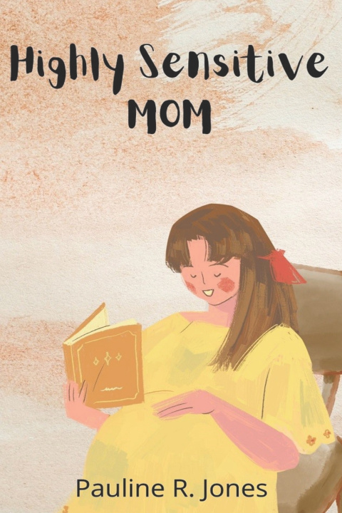 Knjiga The Highly Sensitive Mom Pauline R. Jones