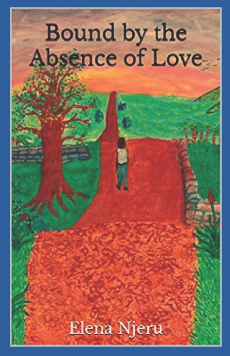 Libro Bound by the Absence of Love Elena Njeru