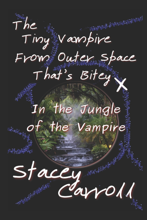 Knjiga The Tiny Vampire From Outer Space That's Bitey X Stacey Carroll