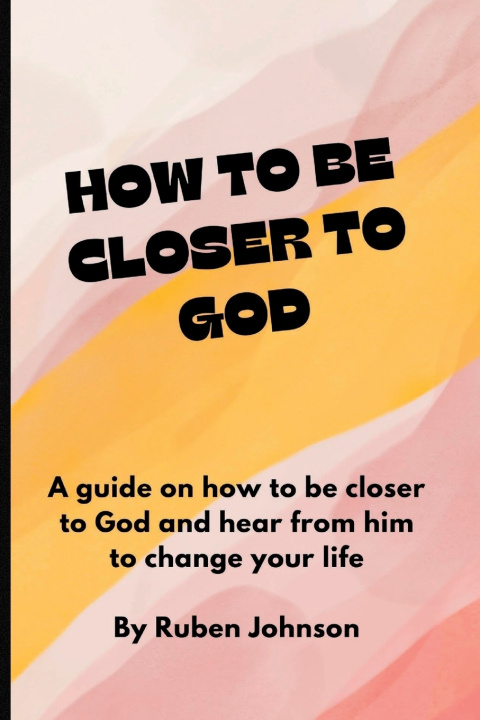 Libro HOW TO BE CLOSER TO GOD Ruben Johnson