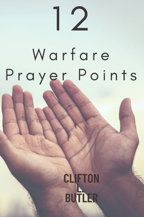 Kniha 12 Warfare Prayer Points Clifton L. Butler