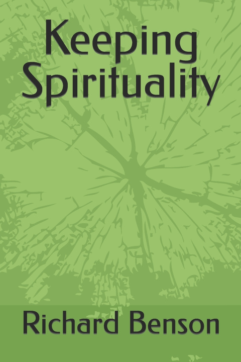 Kniha Keeping Spirituality Richard Benson