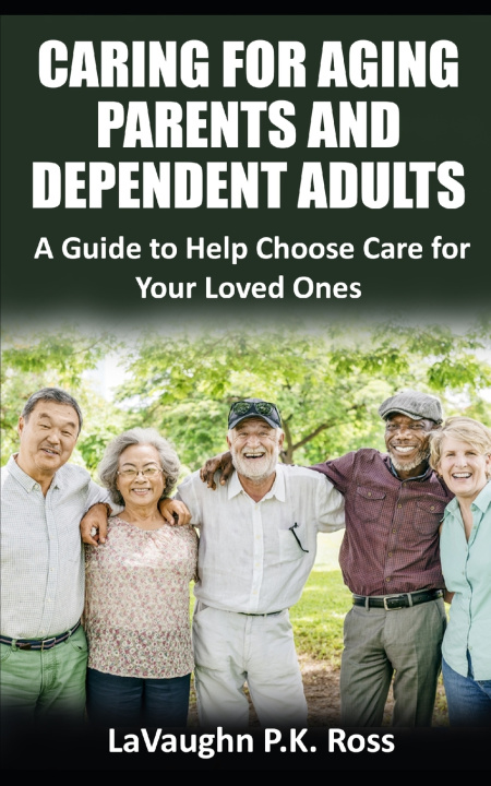 Kniha Caring for Aging Parents and Dependent Adults Ben Luna