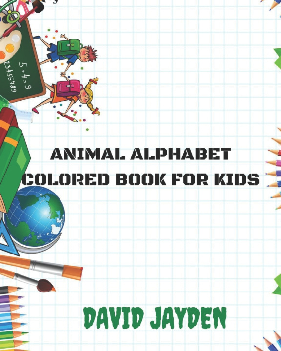 Kniha ANIMAL ALPHABET COLORED BOOK FOR KIDS David Jayden