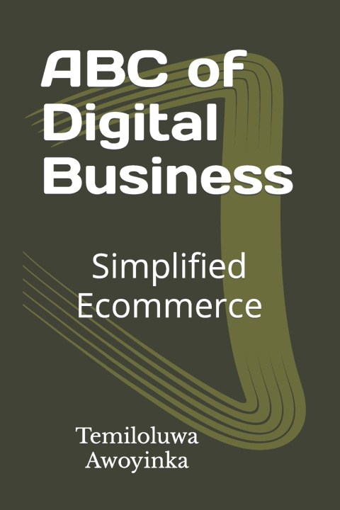 Kniha ABC of Digital Business Temiloluwa Awoyinka
