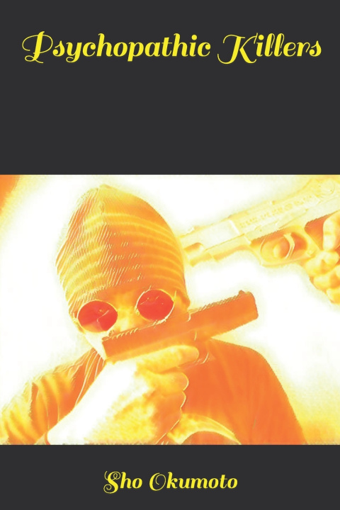 Knjiga Psychopathic Killers Sho Okumoto