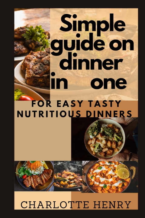 Kniha SIMPLE GUIDE ON DINNER IN ONE Charlotte Henry
