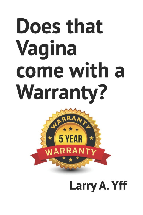 Kniha Does that Vagina come with a Warranty? Larry A. Yff