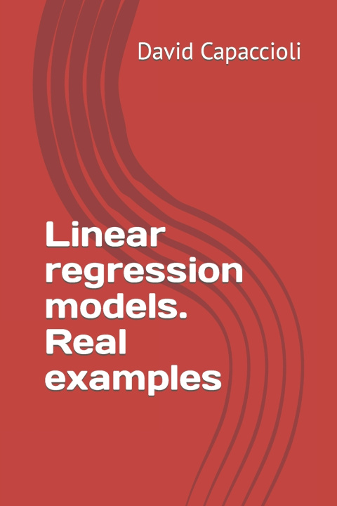 Kniha Linear regression models. Real examples David Capaccioli