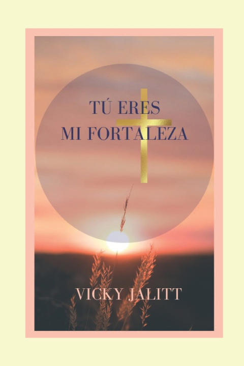 Kniha Tú eres mi fortaleza Vicky Jalitt