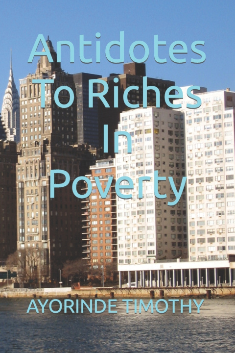 Knjiga Antidotes To Riches In Poverty AYORINDE TIMOTHY