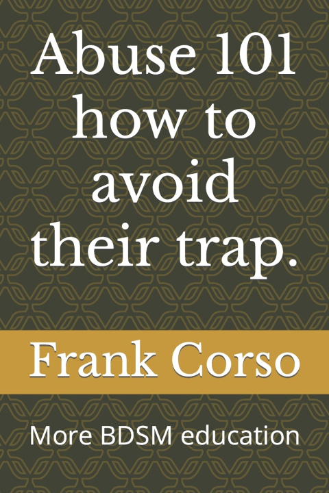 Boek Abuse 101 how to avoid their trap. Frank Corso
