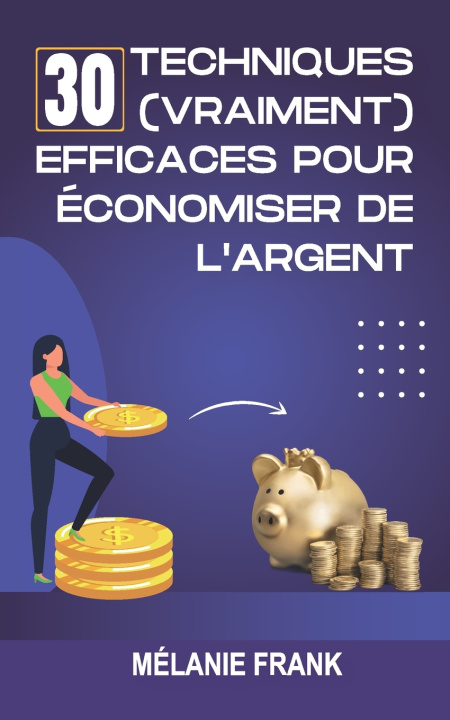 Knjiga 30 techniques (vraiment) efficaces pour économiser de l'argent Mélanie Frank