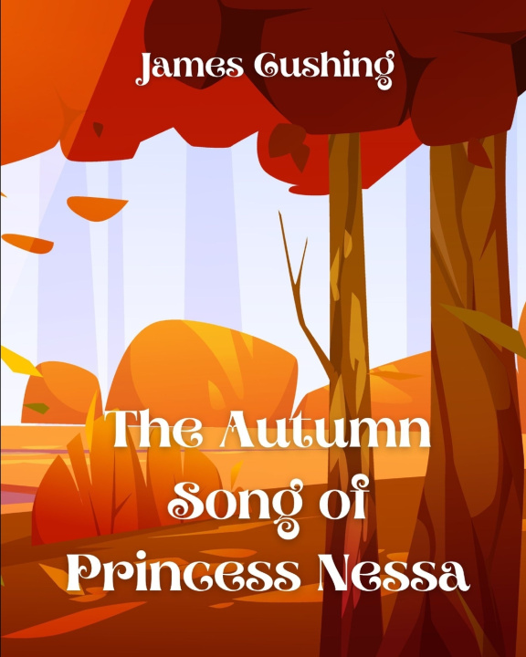 Libro The Autumn Song of Princess Nessa James Cushing
