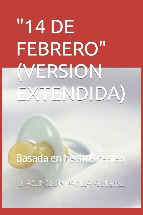 Kniha "14 DE FEBRERO" (VERSION EXTENDIDA) J. ASUNCION PADILLA GUTIERREZ