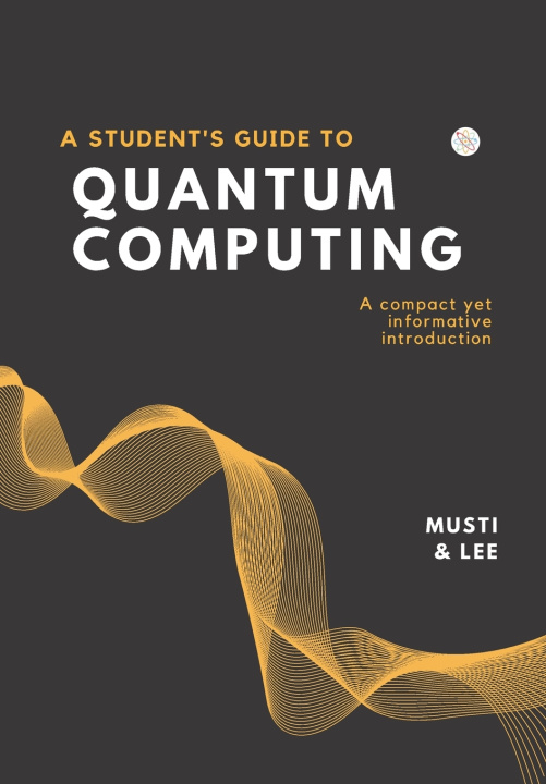 Kniha A Student's Guide to Quantum Computing Melody Lee