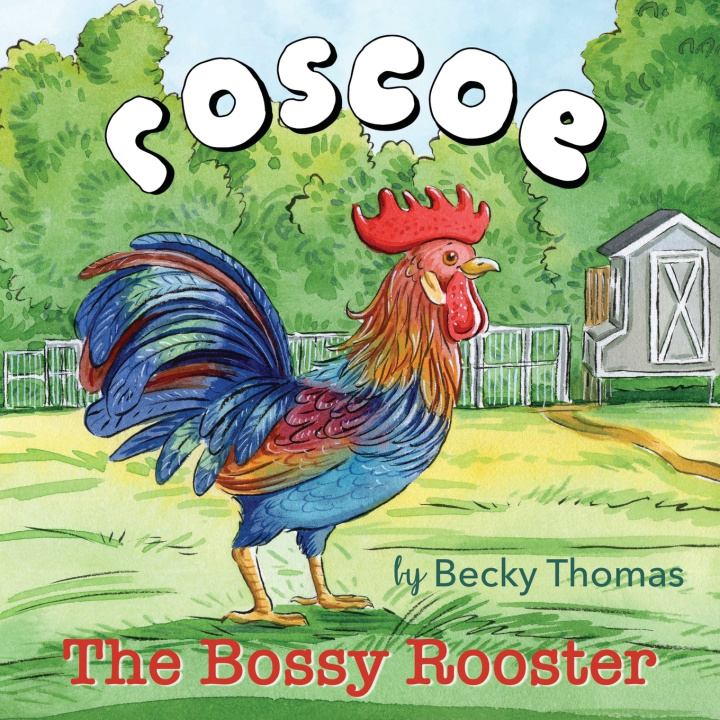 Knjiga Roscoe the Bossy Rooster Becky Thomas