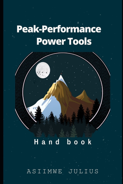 Kniha PEAK-PERFORMANCE POWER TOOL Asiimwe Julius