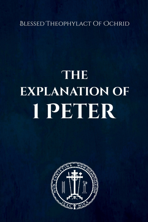 Carte The Explanation of 1 Peter Blessed Theophylact of Ochrid