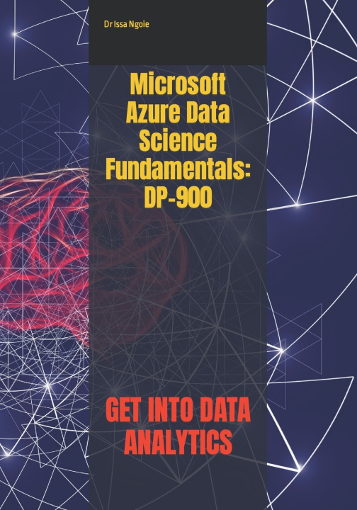 Knjiga Microsoft Azure Data Science Fundamentals Dr Issa Ngoie